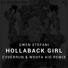 Gwen Stefani - Hollaback Girl (Coverrun & woofa kid Remix)