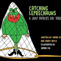 Get EPUB KINDLE PDF EBOOK Catching Leprechauns: A St. Patrick's Day Tradition by  Sophie Fix,Sandy B