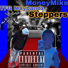 MoneyMike x TFG Maybandz-Steppers(prod. Dante9k)