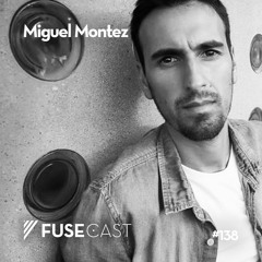 Fusecast #138 - Miguel Montez
