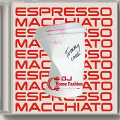 Tommy Cash Espresso Macchiato (DJ House Fashion)
