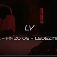 "LV" - Dex Salay x LedezmaKM x Razo RdG
