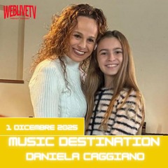 Music Destination. Daniela Caggiano - 1 dicembre 2025