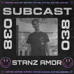 SUBCAST 038 - STANZ AMOR