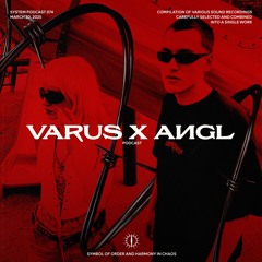 VARUS & AИGL X SYSTEM PODCAST 74