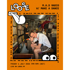 M.A.D. RADIO W/ MAKE A DANCE - 4 JUL 25
