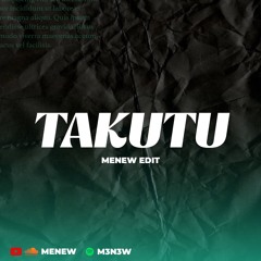 Takutu vs Muito Calor (MENEW Edit)