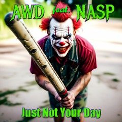 AWD's Just Not Your Day feat. NASP