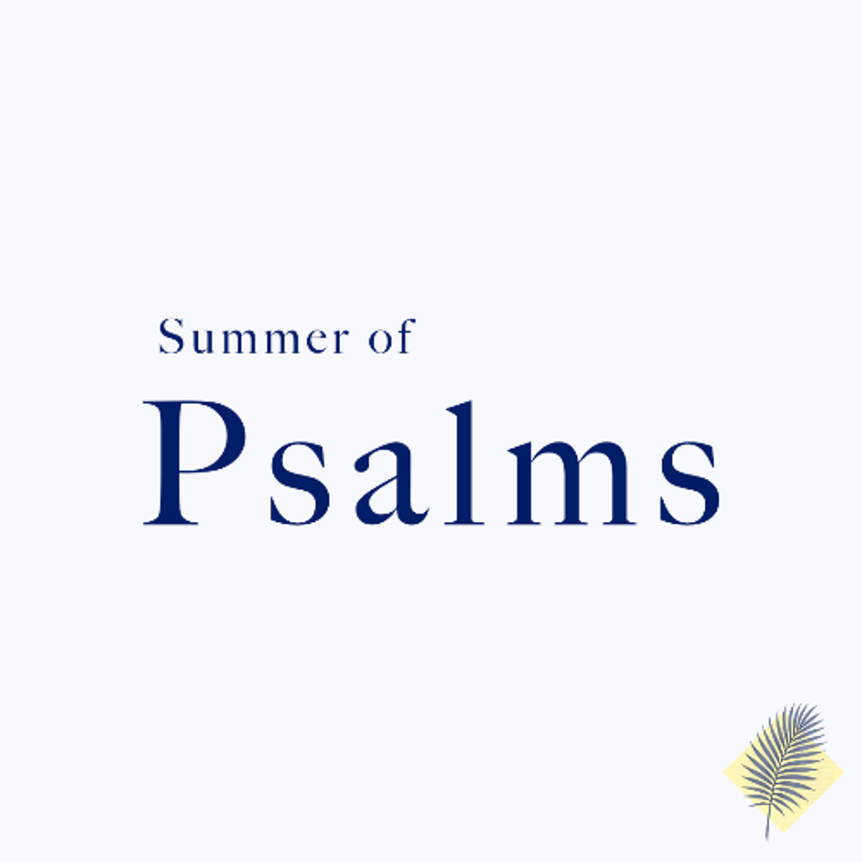 Summer of Psalms | Psalm 121 | 7.20.25