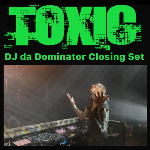DJ da Dominator - Closing Set Toxic (Okt 2024)