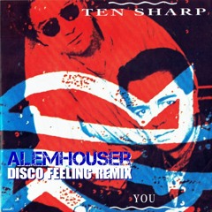 Ten Sharp - You (AlemHouser Disco Feeling Remix) BANDCAMP
