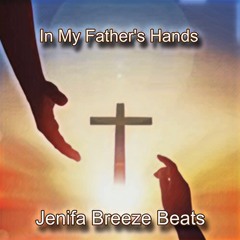 In My Father's Hands - Gospel/Hip-Hop Beat
