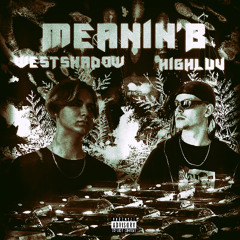 Meanin' B (feat. HIGHLUV)