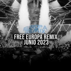 FREE EUROPA REMIX JUNIO 2023 *FREE DOWNLOAD*