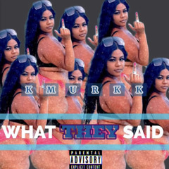 What They Said x KMURKK