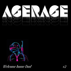 AgeRage - Welcome Home Dad v2