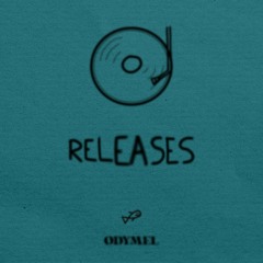 ODYMEL RELEASES (Chronologically)