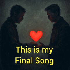 This is My Final Song