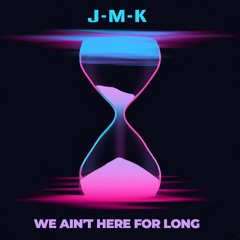 Nathan Dawe - We Ain't Here For Long (J-M-K Remix)