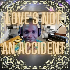 Love Is Not AN Accident