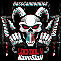 Lockdown - BassCannonKick (NanoStail Ustempo Flip)