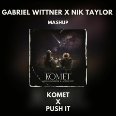 Komet X Push It (Gabriel Wittner & Nik Taylor Mashup)(Radio Edit)
