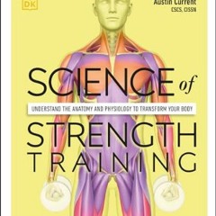 PDF/READ ⚡ Science of Strength Training: Understand the anatomy and physiology to transform your b