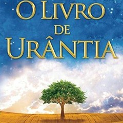 READ [PDF EBOOK EPUB KINDLE] O Livro de Urântia: Revelando os Misterios de Deus, do Universo, de Je