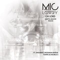 Oh Lord (Swifta Beater Remix) [feat. Sneakbo, Boss Man Birdie, Tempa & Double s]