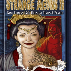 [READ] KINDLE 💜 Strange Aeons II: Nine Adventures in Unusual Times & Places (Call of