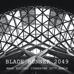 Blade Runner 2049 (Mark Holiday Cyberpunk 2077 Remix)