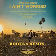 OneRepublic - I Ain't Worried (Bodega Remix)