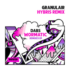 Dabs - Granulair (Hybris Remix) - Wormatic LP Remixes - Dispatch Recordings - OUT NOW