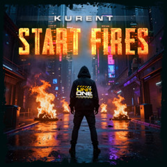 Kurent - Start Fires  *NEW* - [FREE DOWNLOAD]