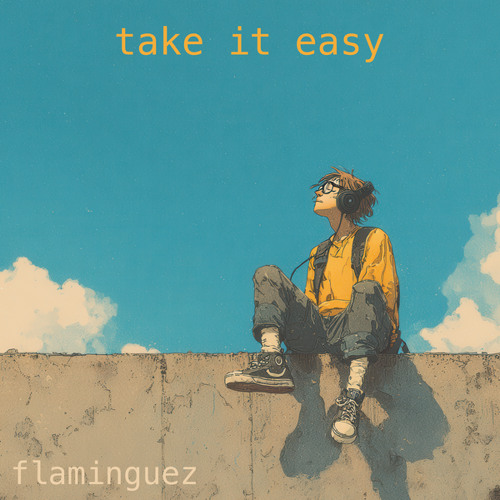 take it easy