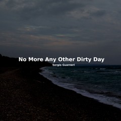 No More Any Other Dirty Day