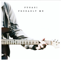 Fugasi - Probably Me