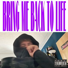 Bring Me Back To Life