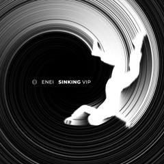 Enei - Sinking VIP