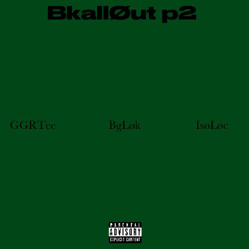 BkallØut 2.0 - GGRTee Ft Bgløk x IsøLøC