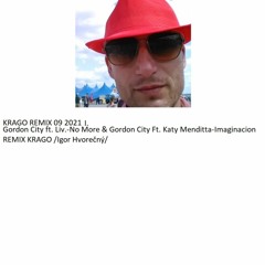 Gordon City Ft. Liv. - No More & Gordon City Ft. Katy Menditta - Imaginacion REMIX KRAGO 09 2021 I.