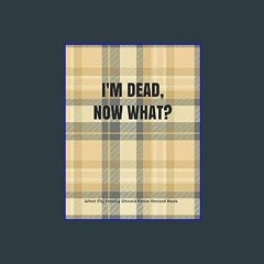 *DOWNLOAD$$ ⚡ I'M DEAD, NOW WHAT?: What My Family Should Know Record Book *HUMOROUS THEME* (A Chec