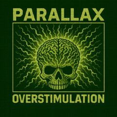Parallax - Overstimulation (Prod by Epik Da Dawn)