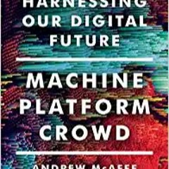 eBook ✔️ PDF Machine, Platform, Crowd: Harnessing Our Digital Future Complete Edition