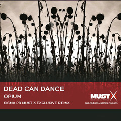 Dead Can Dance - Opium (Sigma Pr Must X Exclusive Remix) [White Label]