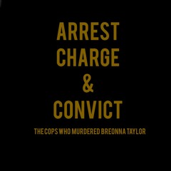 Arrest, Charge, and Convict The Cops Who Murdered Breonna Taylor (feat. Kendell Malik)