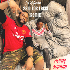 2AM For Lekki (Remix) [feat. Aunty Ramota]