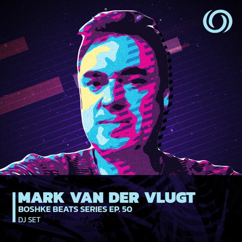 MARK VAN DER VLUGT | Boshke Beats Series Ep. 50 | 04/11/2022