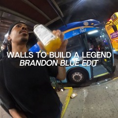 Walls To Build A Legend - Brandon Blue Edit (Filtered For Copyright, Unfiltered on Bandcamp)
