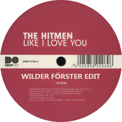 The Hitmen - Like I Love You (Wilder Förster Edit)